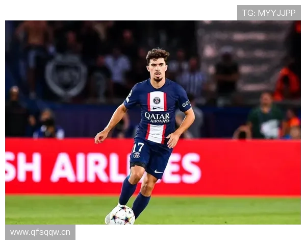 维蒂尼亚加盟巴黎首季主力适应速度解析